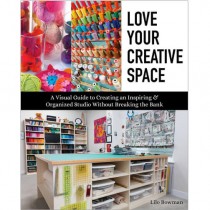 Love Your Creative Space by Lilo Bowman